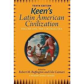 Robert M Buffington: Keen's Latin American Civilization, Volume 1