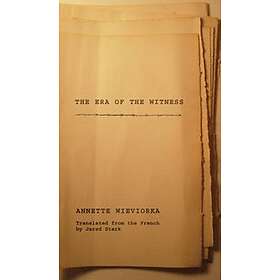 Annette Wieviorka: The Era of the Witness