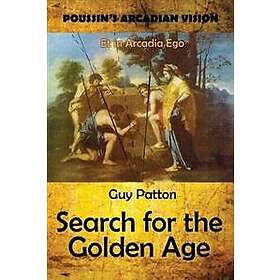 Guy Patton: Poussin's Arcadian Vision: Search for the Golden Age