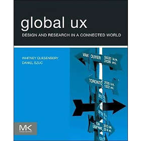 Whitney Quesenbery, Daniel Szuc: Global UX: Design and Research in a Connected W