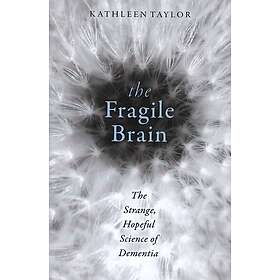 Kathleen Taylor: The Fragile Brain