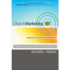 Richard L Reising: Church Marketing 101 Preparing Your for Greater Growth