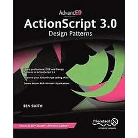 Ben Smith: AdvancED ActionScript 3.0: Design Patterns