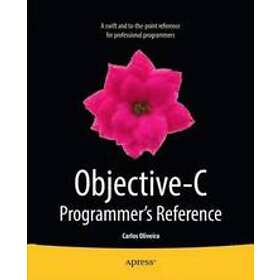 Carlos Oliveira: Objective-C Programmer's Reference