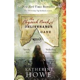 Katherine Howe: Physick Book Of Deliverance Dane