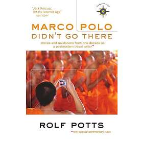 Rolf Potts: Marco Polo Didn't Go There