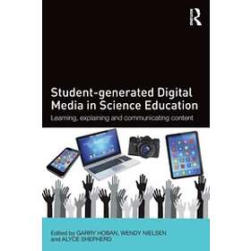 Garry Hoban, Wendy Nielsen, Alyce Shepherd: Student-generated Digital Media in Science Education