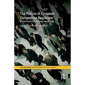 Hubert Buch-Hansen, Angela Wigger: The Politics of European Competition Regulati