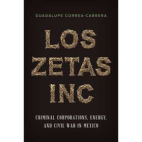 Guadalupe Correa-Cabrera: Los Zetas Inc.