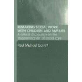 Paul Michael Garrett: Remaking Social Work with Children and Families