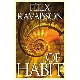 Felix Ravaisson: Of Habit