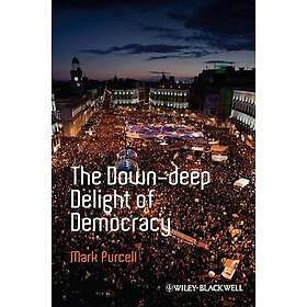 M Purcell: The Down-Deep Delight of Democracy