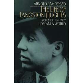 Arnold Rampersad: The Life of Langston Hughes: Volume II: 1914-1967, I Dream a World