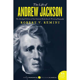Robert V Remini: The Life of Andrew Jackson