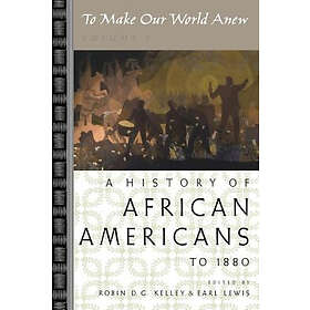 Robin D G Kelley: To Make Our World Anew: Volume I