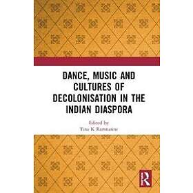 Tina K Ramnarine: Dance, Music and Cultures of Decolonisation in the Indian Dias