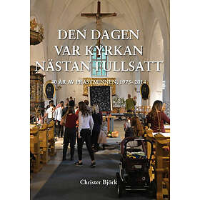 Christer Björk: Den dagen var kyrkan nästan fullsatt 40 år av prästminnen