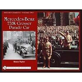 Blaine Taylor: Hitler's Chariots, Vol Two: Mercedes-Benz 770K Grser Parade Car