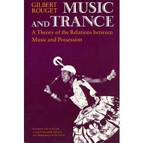 Gilbert Rouget: Music and Trance