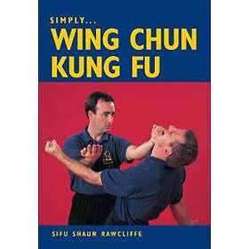 Sifu Shaun Rawcliffe: Simply Wing Chun Kung Fu