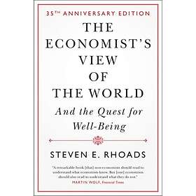Steven E Rhoads: The Economist's View of the World