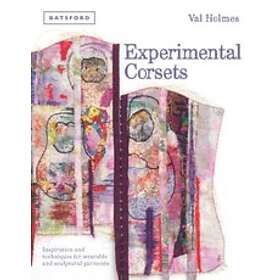 Val Holmes: Experimental Corsets