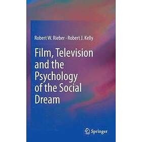 Robert W Rieber, Robert J Kelly: Film, Television and the Psychology of Social Dream