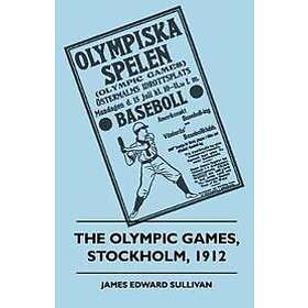 James E Sullivan: The Olympic Games, Stockholm, 1912
