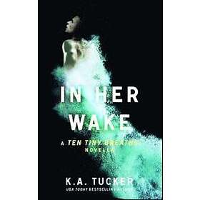 K A Tucker: In Her Wake