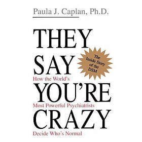 Paula Caplan: They Say You're Crazy
