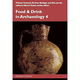 Naomi Sykes, Wendy Howard, Kirsten Bedigan, Ben Jervis: Food and Drink in Archae