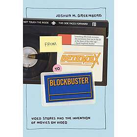 Joshua M Greenberg: From Betamax to Blockbuster