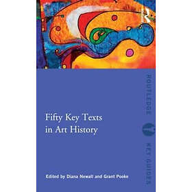 Diana Newall, Grant Pooke: Fifty Key Texts in Art History