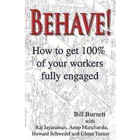 Raj Jayraman, Anup Manchanda, Glenn M Turner: Behave!: How to get 100% of your workers fully engaged.