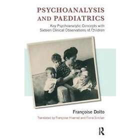 Francoise Dolto: Psychoanalysis and Paediatrics