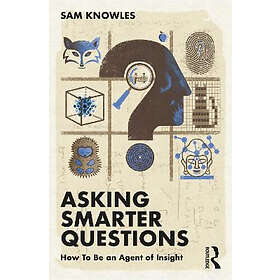 Sam Knowles: Asking Smarter Questions