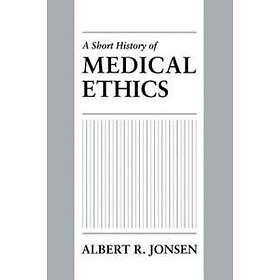 Albert R Jonsen: A Short History of Medical Ethics