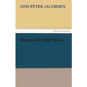 J P Jacobsen: Mogens and Other Stories