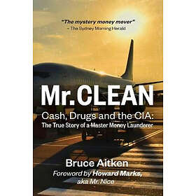 Bruce Aitken: Mr. Clean Cash, Drugs and the CIA