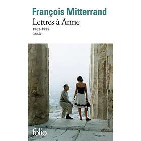 Francois Mitterrand: Lettres a Anne (1962-1995)
