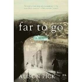 Alison Pick: Far to Go