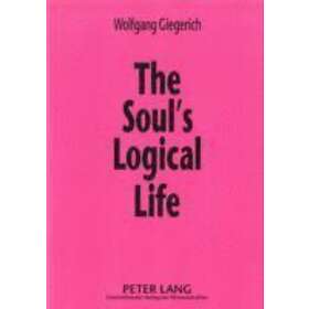Wolfgang Giegerich: The Soul's Logical Life