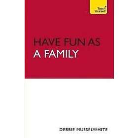 Debbie Musselwhite: Have Fun as a Family: Teach Yourself