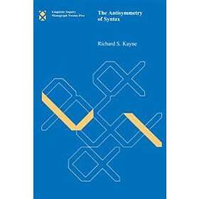 Richard S Kayne: The Antisymmetry of Syntax