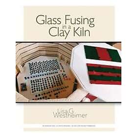 Lisa G Westheimer: Glass Fusing in a Clay Kiln