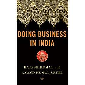 Rajesh Kumar, A Sethi: Doing Business in India