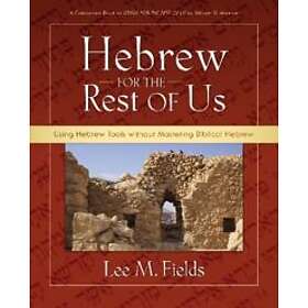 Lee M Fields: Hebrew for the Rest of Us
