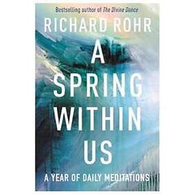 Richard Rohr: A Spring Within Us