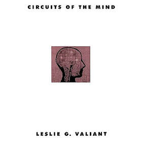 Leslie G Valiant: Circuits of the Mind