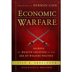 Z Abdelnour: Economic Warfare Secrets of Wealth Creation in the Age Welfare Politics